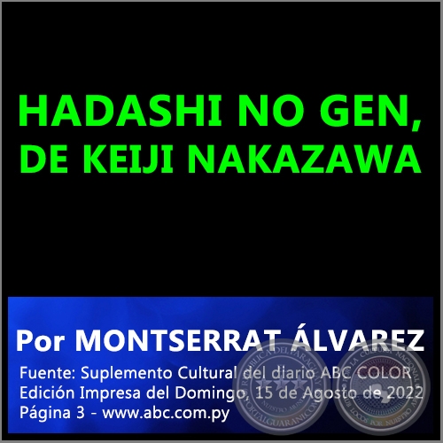 HADASHI NO GEN, DE KEIJI NAKAZAWA - Por MONTSERRAT ÁLVAREZ - Domingo, 15 de Agosto de 2022